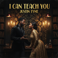 I Can Teach You by Justin Tyme album cover